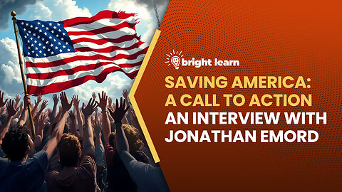 BrightLearn - Saving America: A Call to Action, an interview with Jonathan Emord