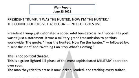 WAR REPORT - JUNE 23 2025 - I WAS THE HUNTED NOW I AM THE HUNTER