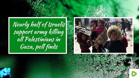 Nearly half of Israelis support army killing all Palestinians in Gaza, poll finds