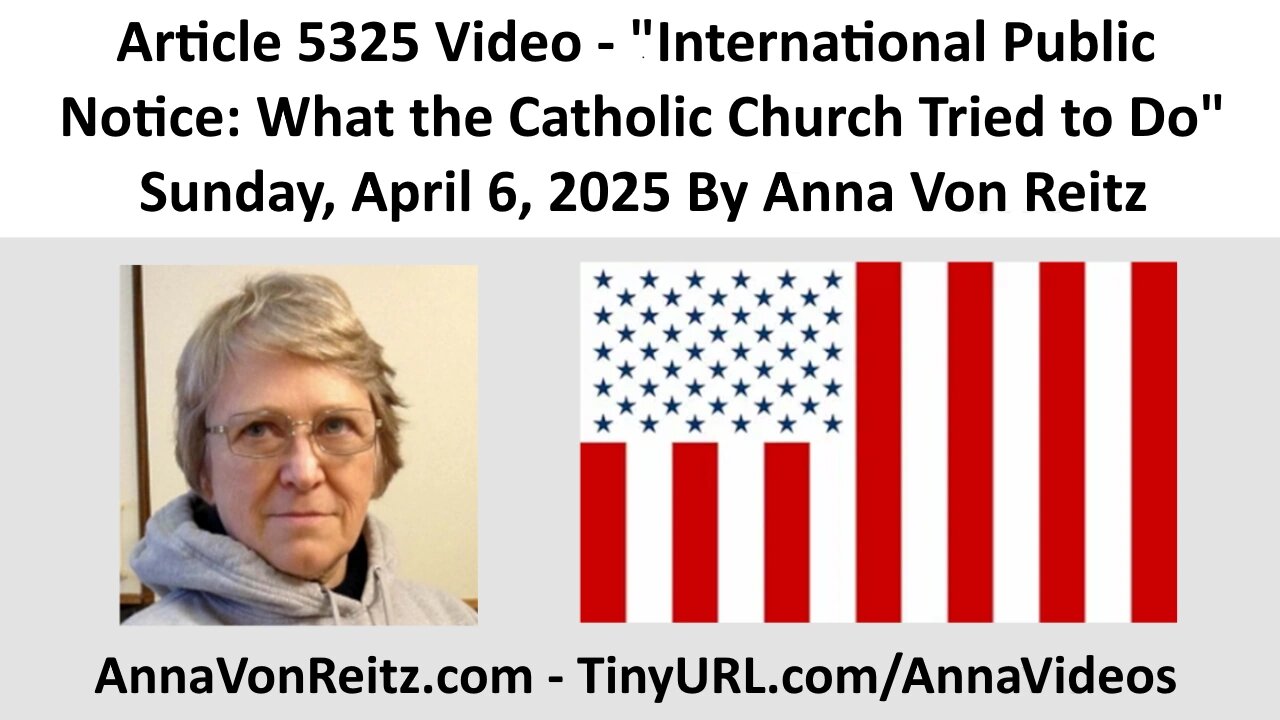 International Public Notice: What the Catholic Church Tried to Do By Anna Von Reitz