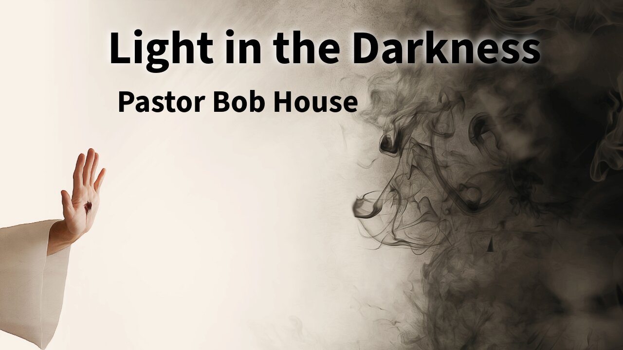 Pastor Bob House - "Light in the Darkness"