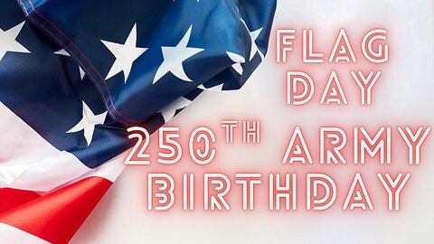 250th Army Birthday & Donald J Trump - Flag Day 2025