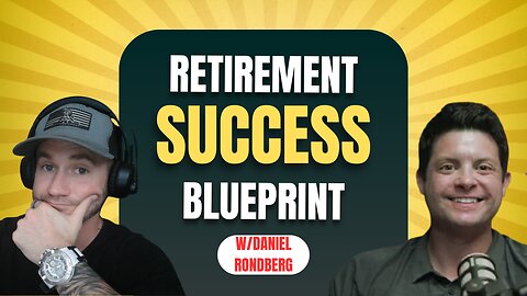 Retirement Success Blueprint ✅ How To Retire With Confidence With Daniel Rondberg