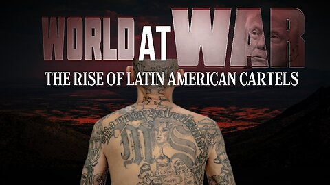 World At WAR 'The Rise of Latin American Cartels'