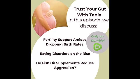Trust Your Gut with Tania : Episode 21 - Fertility Support, Eating Disorders, Fish Oil Benefits