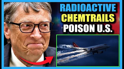 Bill Gates Admits China Is Helping Him Spray Radioactive Chemtrails on US Cities