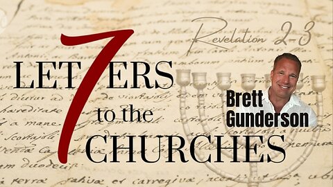 The Letters to the 7 Churches - Brett Gunderson