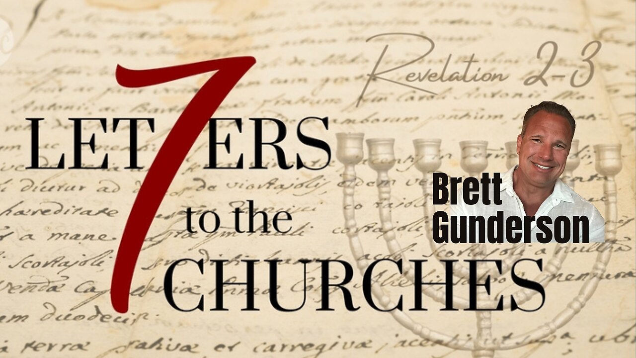The Letters to the 7 Churches - Brett Gunderson