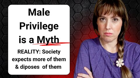 Women are the ones with massive PRIVILEGE