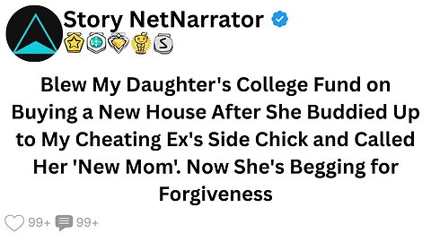 Blew My Daughter's College Fund on Buying a New House After She Buddied Up to My Ex's Side Chick