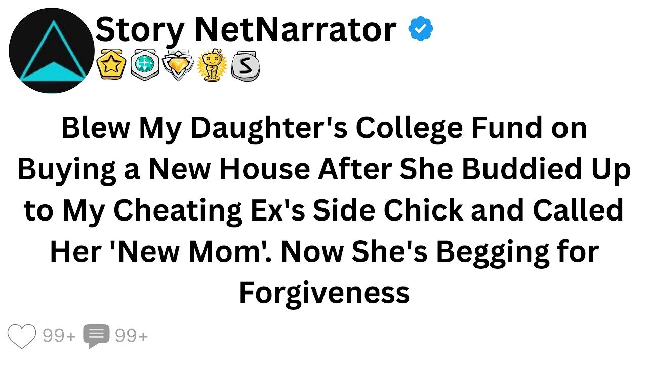 Blew My Daughter's College Fund on Buying a New House After She Buddied Up to My Ex's Side Chick