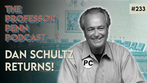 How To Change Politics! | DAN SCHULTZ RETURNS w/ Professor Penn | EP233