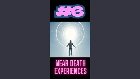 #6 Near Death Experiences -Top 10 Reasons to consider Christianity and the Existence of God #nde