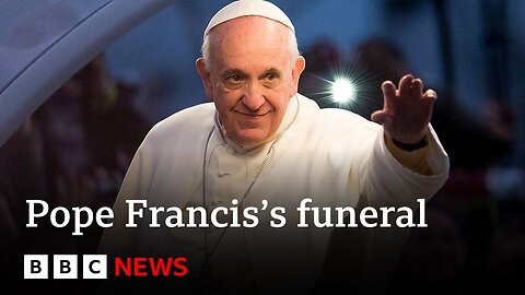 Pope Francis's funeral to be held on Saturday, Vatican says | BBC News
