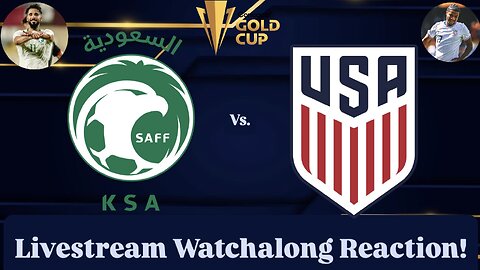 Saudi Arabia Vs. United States 2025 CONCACAF Gold Cup Group D Livestream Watchalong Reaction