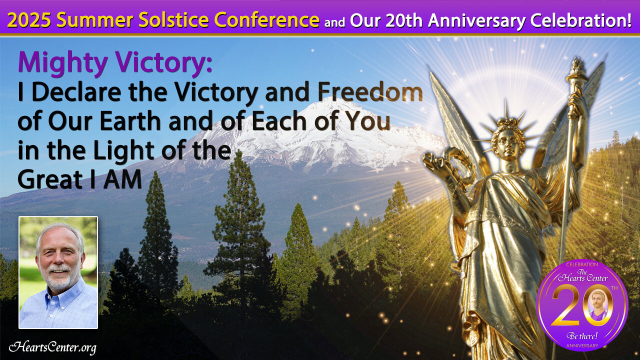 I Declare the Victory and Freedom of Our Earth and of Each of You in the Light of the Great I AM