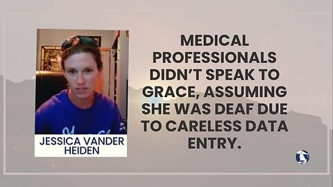 Medical professionals didn’t speak to grace, assuming she was deaf due to careless data entry