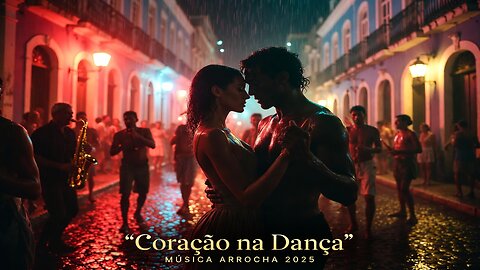 Coração na Dança ❤️🔥 MÚSICA ARROCHA 2025