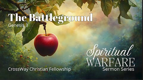 Spiritual Warfare: The Battleground (Genesis 3)