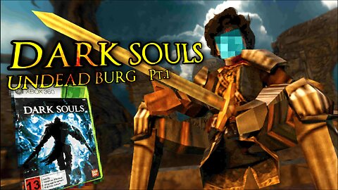 I've Beaten This Game 3 Times and Still Suck | Dark Souls | Pt.1