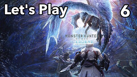 Let's Play | Monster Hunter World Iceborne - Part 6
