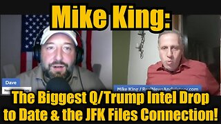 Mike King: The Biggest Q/Trump Intel Drop to Date & It's a Real Game Changer!