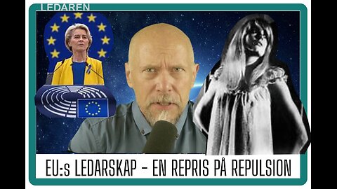 Ledaren 82: EU:s ledarskap - en repris på Repulsion