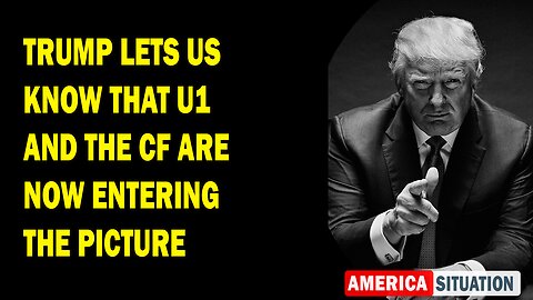 X22 Report Huge Intel: Trump Lets Us Know That U1 And The CF Are Now Entering The Picture