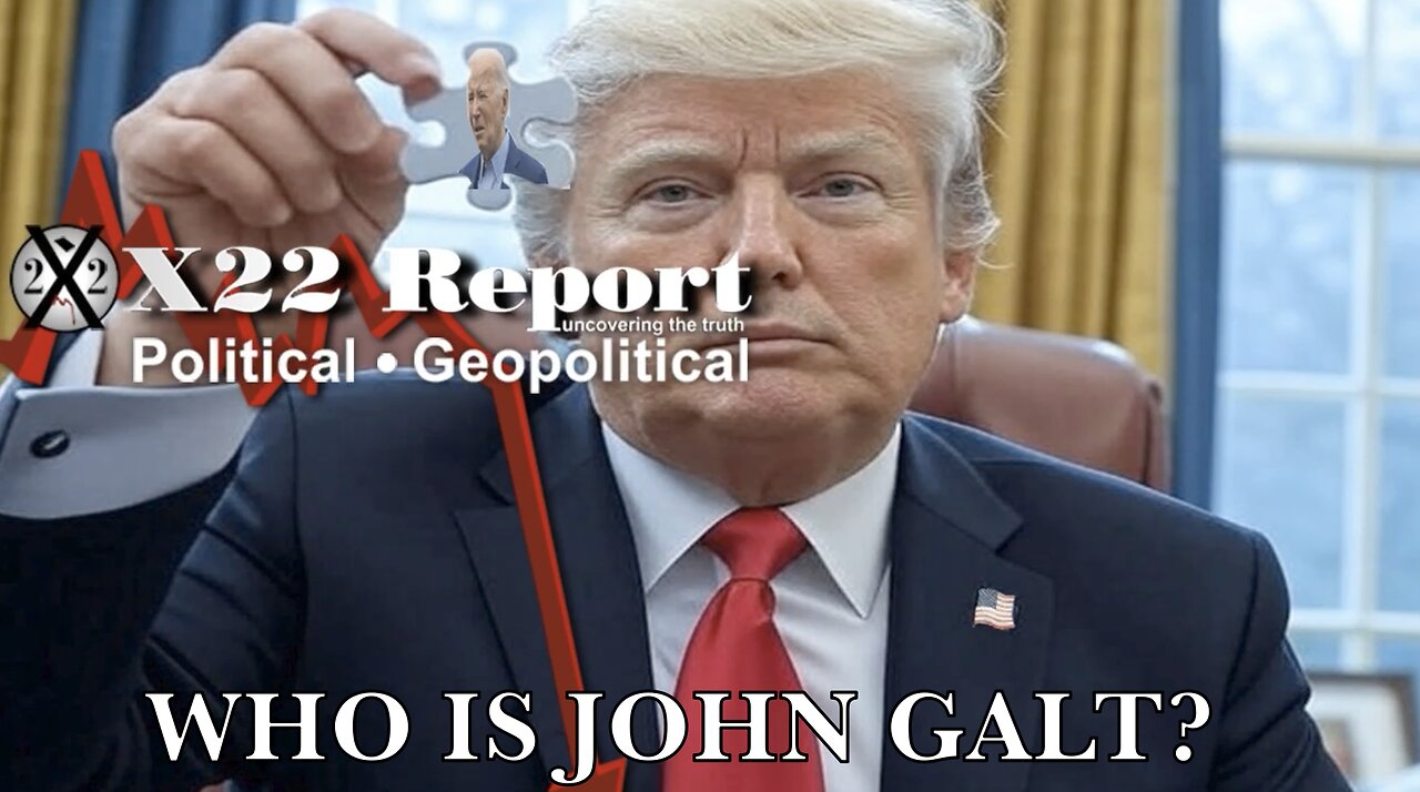 X22- D’s/Fake News Fell N2 Trap,Pieces Of Puzzle R Coming Together, Pain,Justice. WHO IS John Galt?
