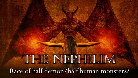 The Nephilim: Race of half demon/half human monsters? (Part 1A)