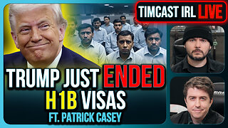 Trump Just Ended H1B Visas In Major Crackdown, Charging $100k Per Visa | Timcast IRL