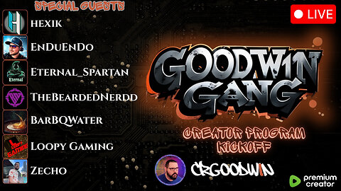 Creator Program Kickoff!!! Come join the Goodw1n Gang !DISCORD