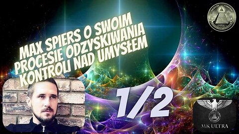 Max Spiers - Proces odzyskiwania kontroli nad umysłem cz.1