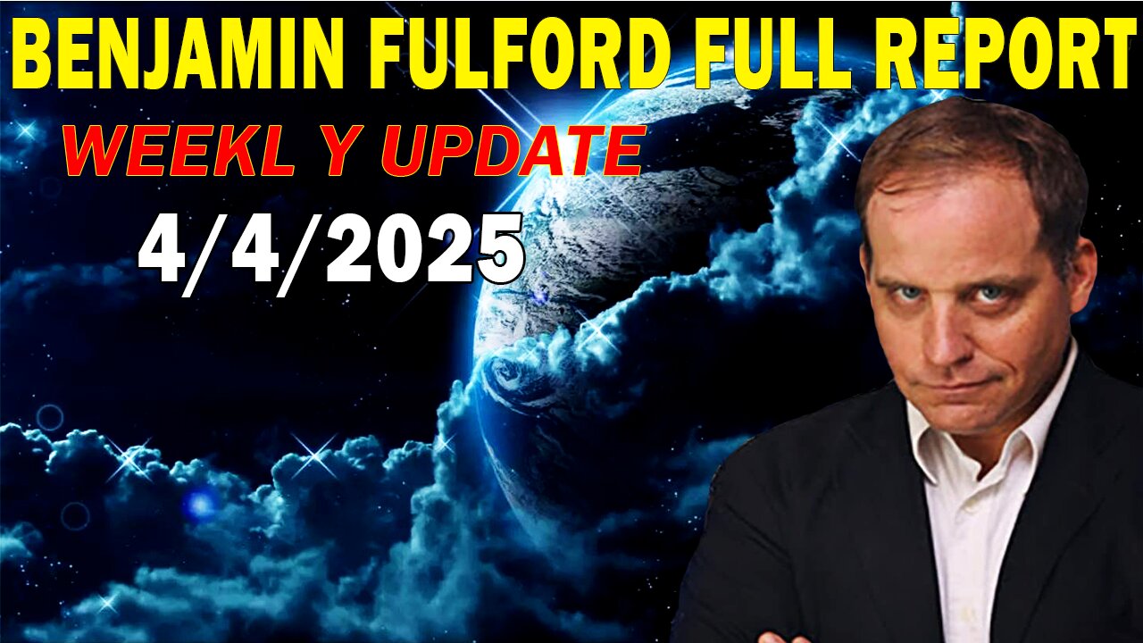 Benjamin Fulford Full Report Update April 4, 2025 - Benjamin Fulford