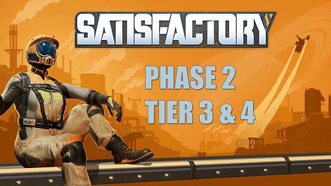 Satisfactory 1.0 Gameplay! Phase 2, Tier 3 & 4