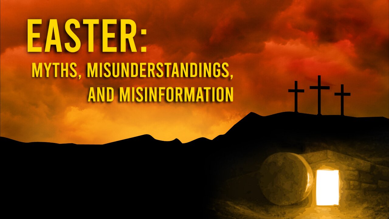 Easter: Myths, Miunderstandings, and Misinformation