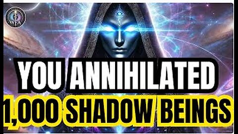 STARSEEDS, YOU ANNIHILATED A THOUSAND SHADOW BEINGS, ALL AT ONCE | ARCTURIAN COUNCIL MESSAGE
