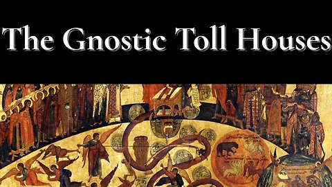 Crossing the Archons – The Gnostic Toll Houses of the Outer Heaven