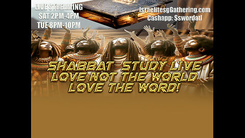 Love Not The World Love The WORD! - Israelites Gathering Shabbat Study Live