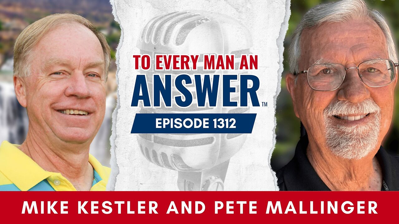 Episode 1312 - Pastor Mike Kestler and Pastor Pete Mallinger on To Every Man An Answer