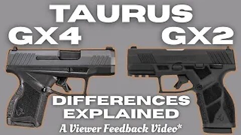 Taurus GX4 & GX2 Comparison: A viewer feedback video