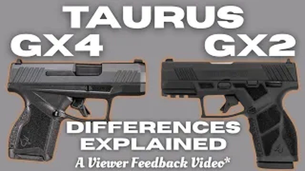 Taurus GX4 & GX2 Comparison: A viewer feedback video