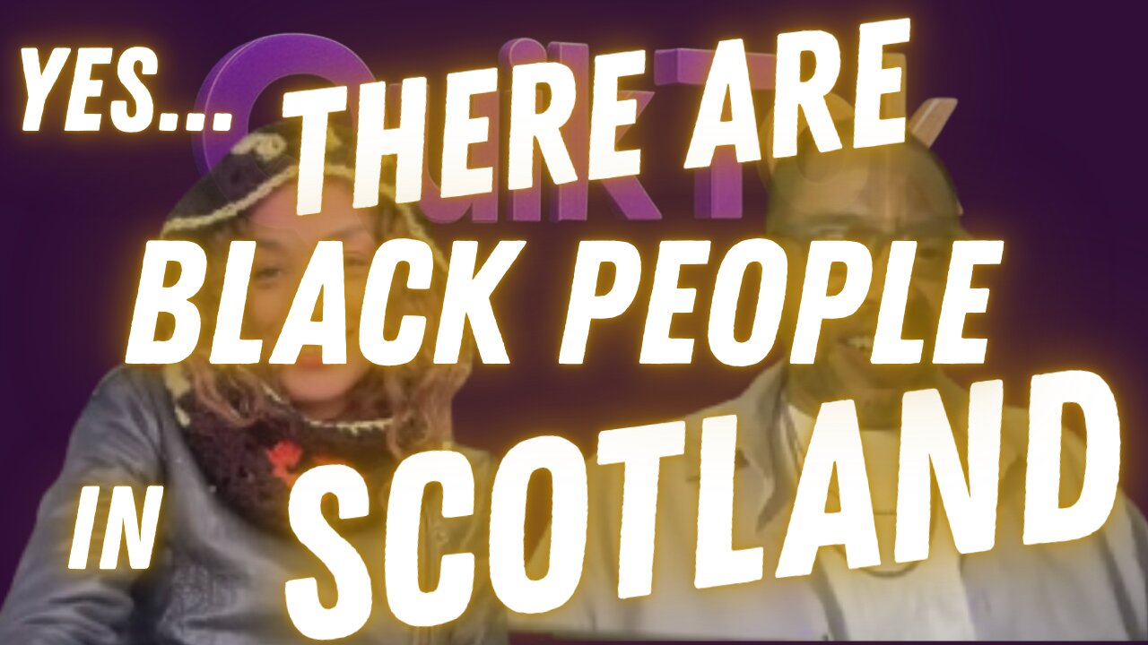 Yes, There Are Black People in Scotland 🤯