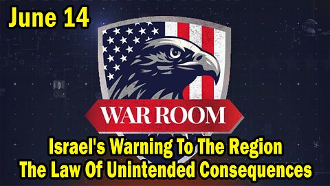 Bannons War Room Update Today June 14: "The Law Of Unintended Consequences"
