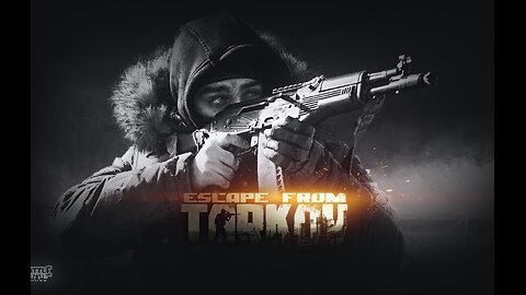 Escape From Tarkov and Chill