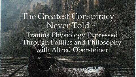 Trauma Physiology Expressed Through Politics and Philosophy with Alfred Obersteiner