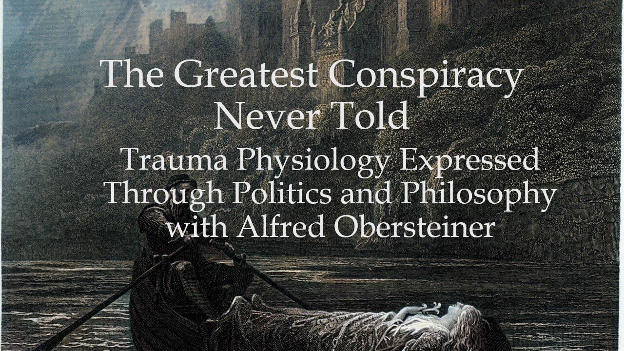 Trauma Physiology Expressed Through Politics and Philosophy with Alfred Obersteiner
