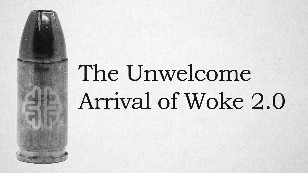 The Unwelcome Arrival of Woke 2.0