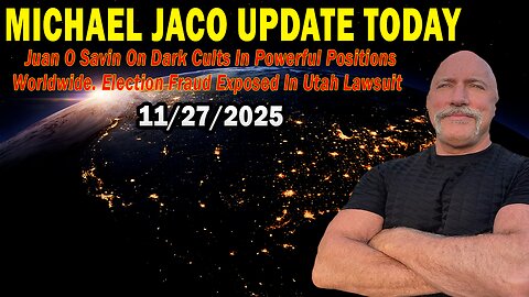 Michael Jaco & Juan O Savin Situation Update Nov 27: "Dark Cults In Powerful Positions Worldwide. Election Fraud Exposed In Utah Lawsuit"