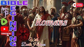 Bible From The Beginning - Romans - W/ DarthHideous